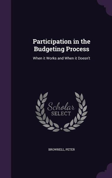 Produktbild: Participation in the Budgeting Process: When it Works and When it Doesn't