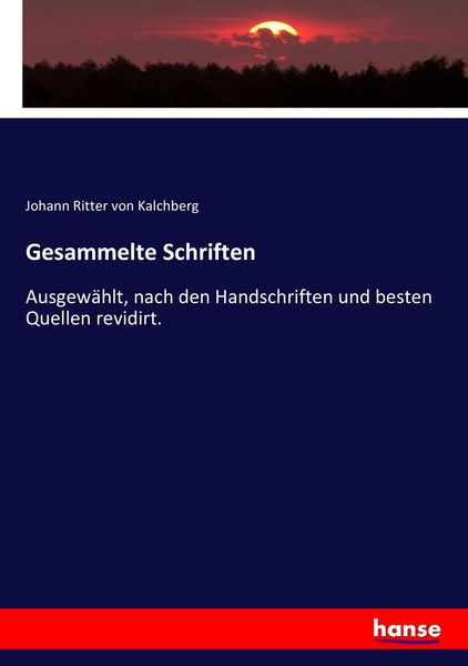Gesammelte Schriften, Taschenbuch von Johann Ritter Kalchberg, Hansebooks, 9783743637443