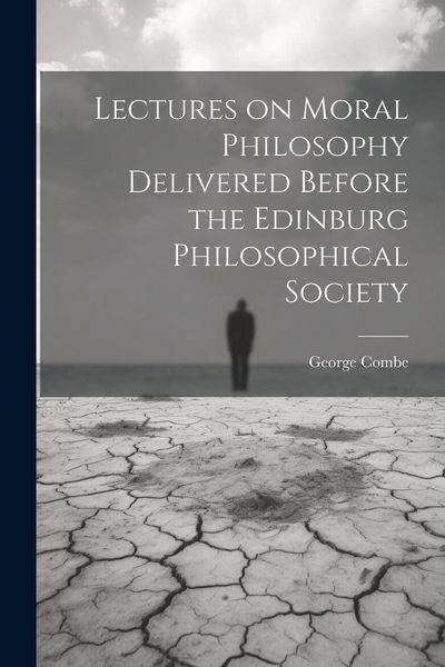 Produktbild: Lectures on Moral Philosophy Delivered Before the Edinburg Philosophical Society