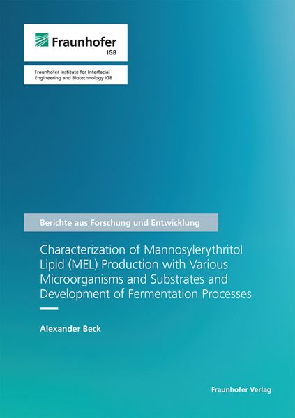 Characterization of Mannosylerythritol Lipid (MEL) Production with Various Microorganisms and Substrates and Development of Fermentation Processes.