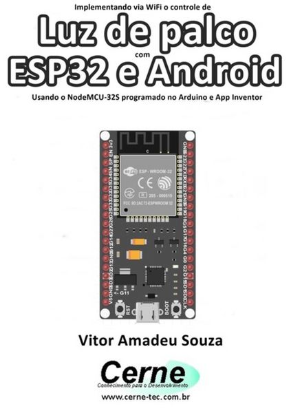 Produktbild: Implementando Via Wifi O Controle De Luz De Palco Com Esp32 E Android Usando O Nodemcu-32s Programado No Arduino E App Inventor