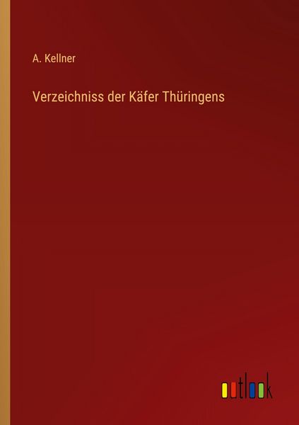Verzeichniss der Käfer Thüringens, Taschenbuch von A. Kellner, Outlook, 9783368529802