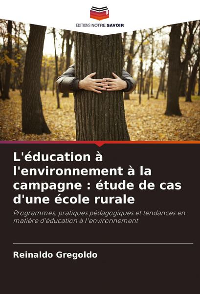 Produktbild: L'&eacute;ducation &agrave; l'environnement &agrave; la campagne : &eacute;tude de cas d'une &eacute;cole rurale
