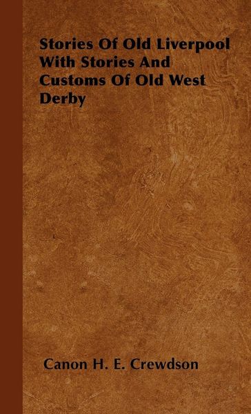 Produktbild: Stories Of Old Liverpool With Stories And Customs Of Old West Derby
