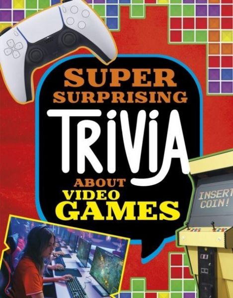 Produktbild: Super Surprising Trivia About Video Games