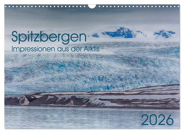 Produktbild: Spitzbergen - Impressionen aus der Arktis (Wandkalender 2026 DIN A3 quer), CALVENDO Monatskalender
