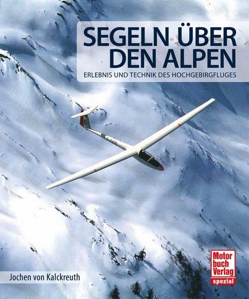 Segeln über den Alpen, Gebundene Ausgabe von Jochen Kalckreuth, Motorbuch Verlag, 978-3-613-03815-8