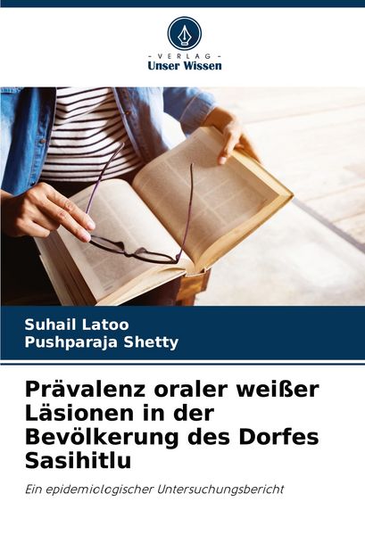 Prävalenz oraler weißer Läsionen in der Bevölkerung des Dorfes Sasihitlu, Taschenbuch von Suhail Latoo , Pushparaja Shetty, Verlag Unser Wissen,