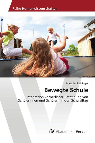 Bewegte Schule, Taschenbuch von Matthias Rohringer, AV Akademikerverlag, 9783639854909