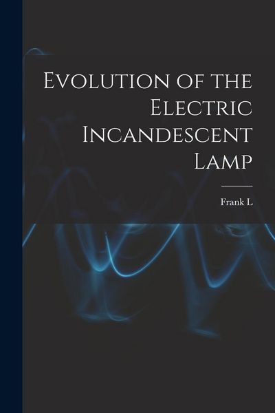 Produktbild: Evolution of the Electric Incandescent Lamp
