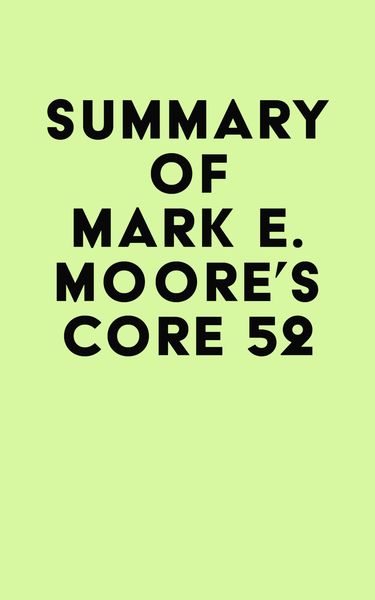 Produktbild: Summary of Mark E. Moore's Core 52