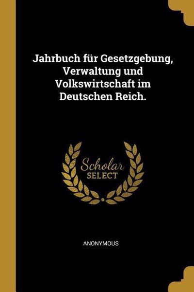 Produktbild: Jahrbuch f&uuml;r Gesetzgebung, Verwaltung und Volkswirtschaft im Deutschen Reich.