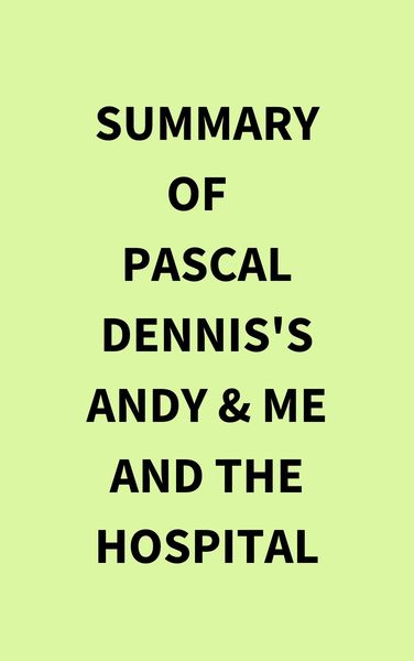 Produktbild: Summary of Pascal Dennis's Andy & Me and the Hospital