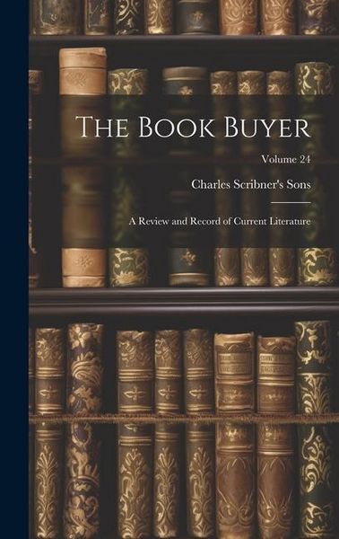 Produktbild: The Book Buyer: A Review and Record of Current Literature; Volume 24