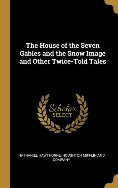 Produktbild: The House of the Seven Gables and the Snow Image and Other Twice-Told Tales