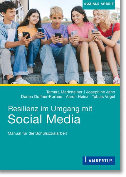 Resilienz im Umgang mit Social Media, Taschenbuch von Tamara Marksteiner,Josephine Jahn,Dorien Duffner-Korbee,Aaron Heinz,Tobias Vogel, Lambertus,