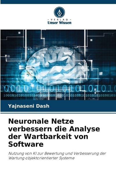 Neuronale Netze verbessern die Analyse der Wartbarkeit von Software, Taschenbuch von Yajnaseni Dash, Verlag Unser Wissen, 9786209158995