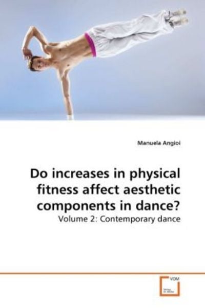 Angioi, M: Do increases in physical fitness affect aesthetic, Taschenbuch von Manuela Angioi, VDM, 9783639270914