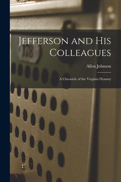 Produktbild: Jefferson and His Colleagues: a Chronicle of the Virginia Dynasty