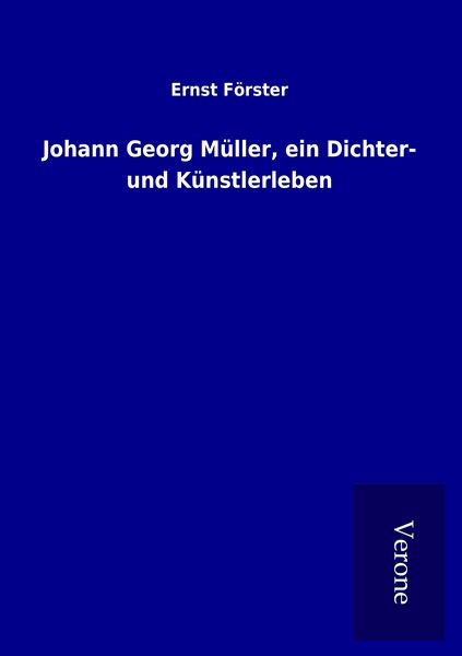 Produktbild: Johann Georg M&uuml;ller, ein Dichter- und K&uuml;nstlerleben