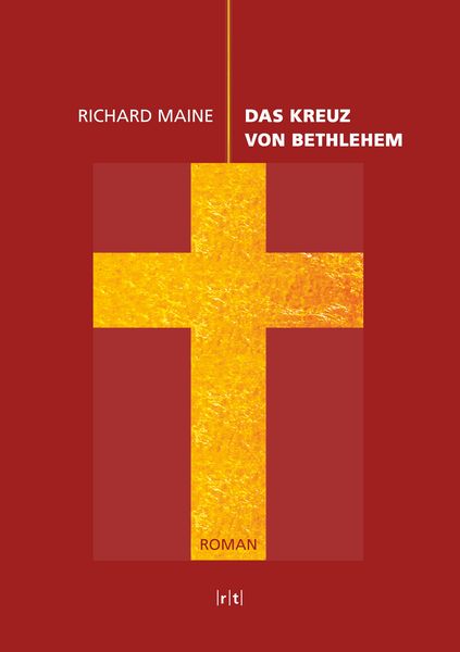 Das Kreuz von Bethlehem, Taschenbuch von Richard Maine, BoD – Books on Demand, 9783735760906