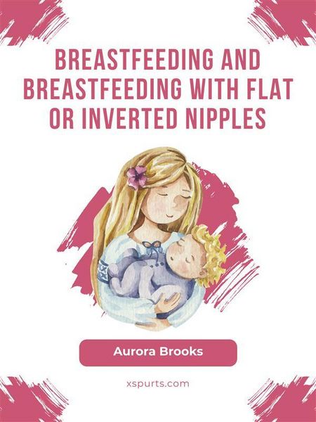 Produktbild: Breastfeeding and breastfeeding with flat or inverted nipples