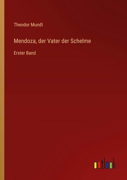 Mendoza, der Vater der Schelme, Taschenbuch von Theodor Mundt, Outlook, 978-3-368-70736-1