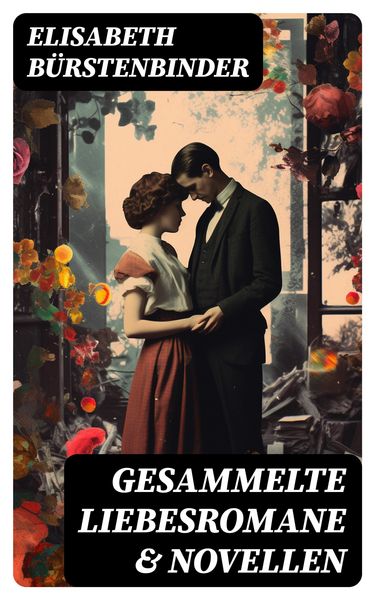Produktbild: Gesammelte Liebesromane & Novellen