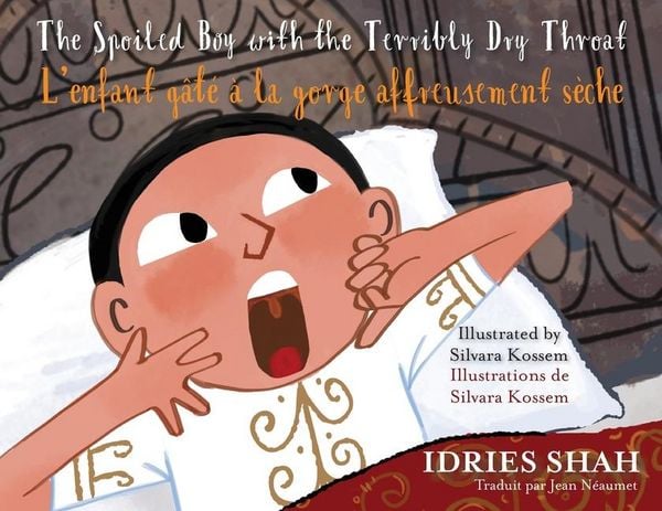 Produktbild: The Spoiled Boy with the Terribly Dry Throat / L'enfant g&acirc;t&eacute; &agrave; la gorge affreusement s&egrave;che