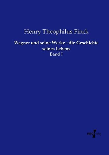 Produktbild: Wagner und seine Werke - die Geschichte seines Lebens