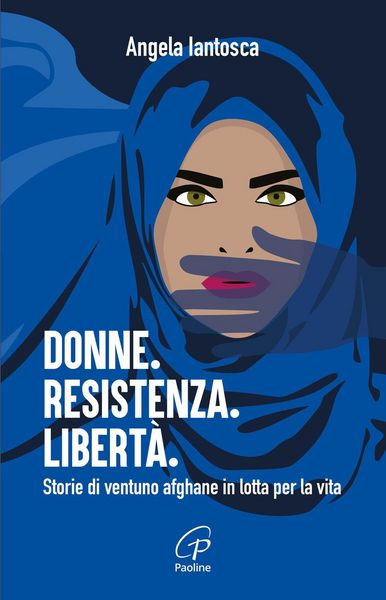 Produktbild: Donne. Resistenza. Libert&agrave;. Storie di ventuno afghane in lotta per la vita