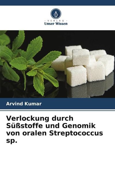 Produktbild: Verlockung durch S&uuml;&szlig;stoffe und Genomik von oralen Streptococcus sp.