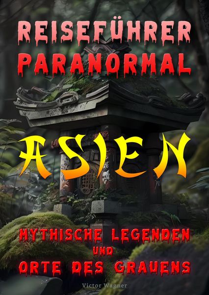 Produktbild: Reisef&uuml;hrer paranormal: Asien, Mythische Legenden und Orte des Grauens
