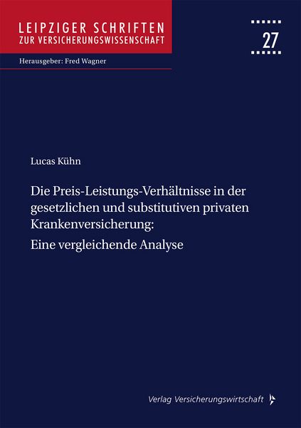 Produktbild: Die Preis-Leistungs-Verh&auml;ltnisse in der gesetzlichen und substitutiven privaten Krankenversicherung: Eine vergleichende Analyse