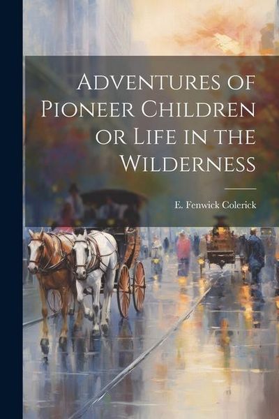 Produktbild: Adventures of Pioneer Children or Life in the Wilderness