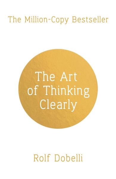 The Art of Thinking Clearly, Taschenbuch von Rolf Dobelli, Hodder & Stoughton