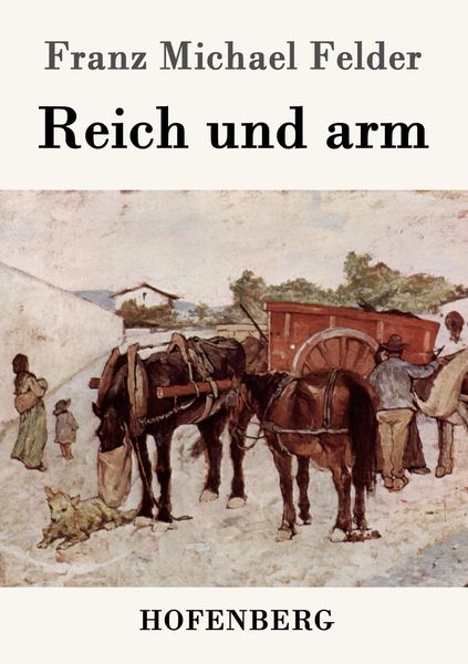 Reich und arm, Taschenbuch von Franz Michael Felder, Hofenberg, 9783843025287