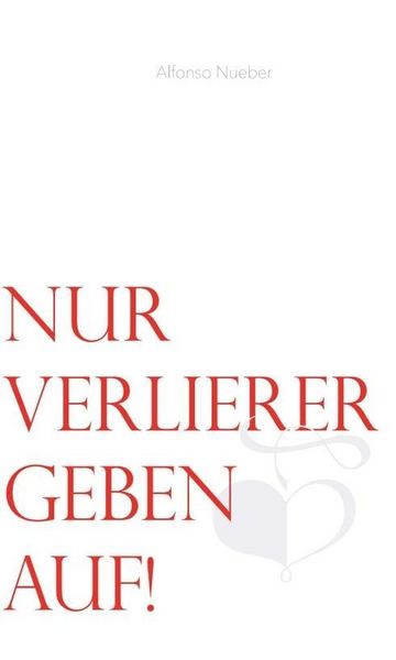 Produktbild: Nueber, A: Nur Verlierer geben auf!