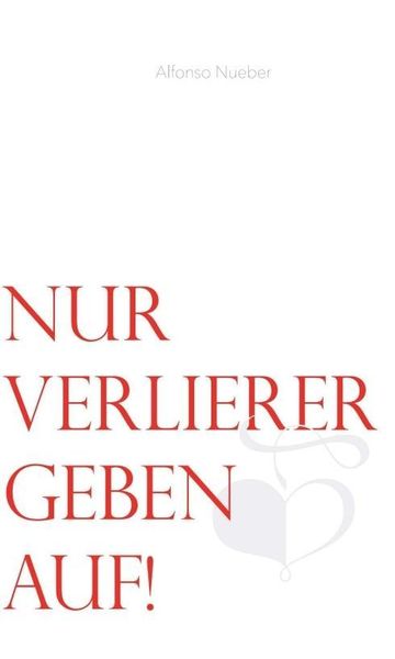 Produktbild: Nueber, A: Nur Verlierer geben auf!