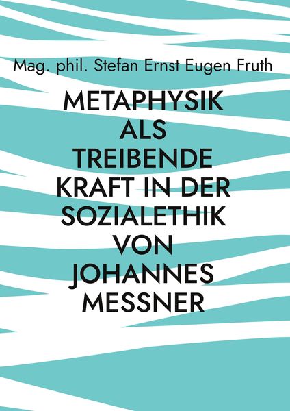 Produktbild: Metaphysik als treibende Kraft in der Sozialethik von Johannes Messner