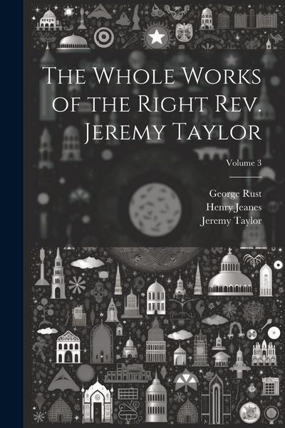 Produktbild: The Whole Works of the Right Rev. Jeremy Taylor; Volume 3
