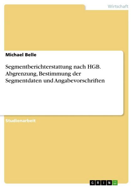 Produktbild: Segmentberichterstattung nach HGB. Abgrenzung, Bestimmung der Segmentdaten und Angabevorschriften