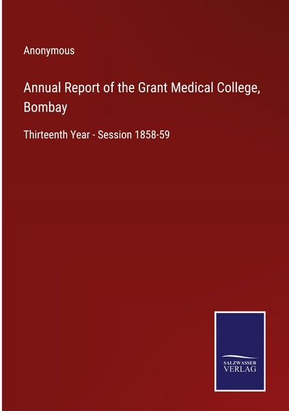 Produktbild: Annual Report of the Grant Medical College, Bombay