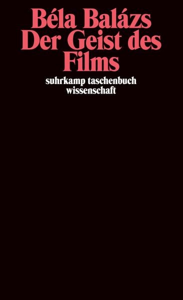 Der Geist des Films, Taschenbuch von Béla Balázs, Suhrkamp, 978-3-518-29137-5