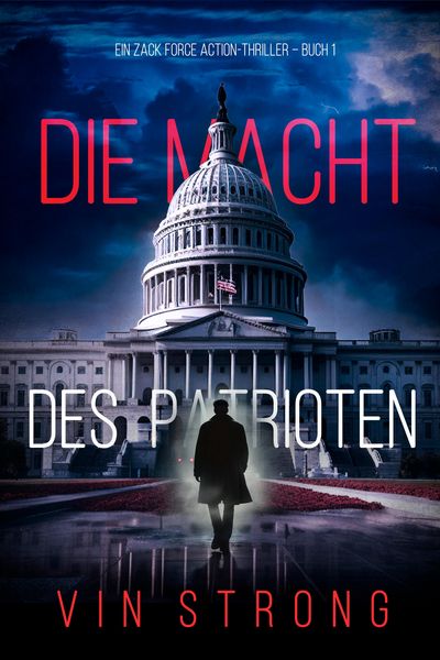 Produktbild: Die Macht des Patrioten (Ein Zack Force Action-Thriller - Buch 1)