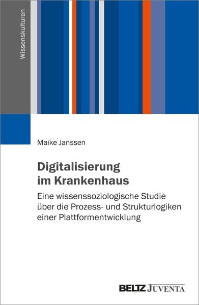 Digitalisierung im Krankenhaus, Taschenbuch von Maike Janssen, Juventa Verlag ein Imprint der Beltz Verlagsgruppe GmbH & Co. KG, 978-3-7799-7896-1