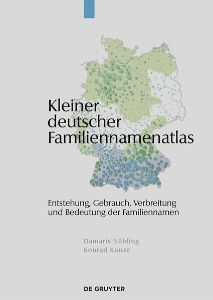 Kleiner deutscher Familiennamenatlas, Taschenbuch von Damaris Nübling,Konrad Kunze, De Gruyter, 978-3-11-018626-0