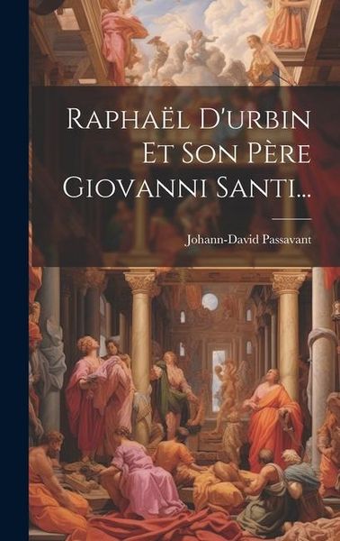 Produktbild: Rapha&euml;l D'urbin Et Son P&egrave;re Giovanni Santi...