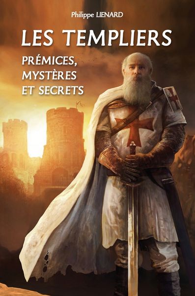 Produktbild: Les Templiers : pr&eacute;mices, myst&egrave;res et secrets