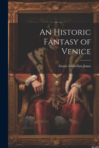 Produktbild: An Historic Fantasy of Venice